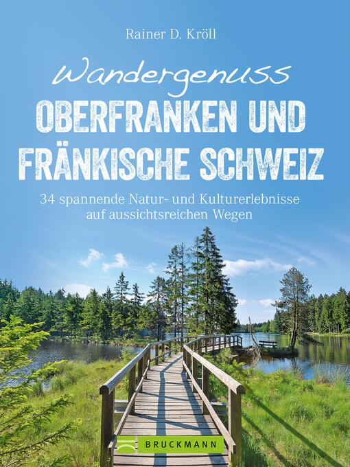 Title details for Wandergenuss Oberfranken und Fränkische Schweiz by Rainer D. Kröll - Available